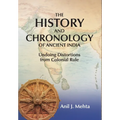 The History and Chronology of Ancient India: Undoing Distortions from Colonial Rule - Hardcover