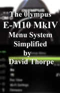 The Olympus E-M10 Mark IV Menu System Simplified - Paperback