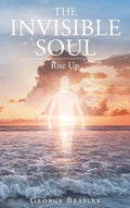 The Invisible Soul: Rise Up - Hardcover