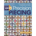 Easy Precision Piecing: A New Approach to Accuracy & Organization for Quilters - Paperback
