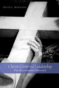 Christ-Centered Leadership: The Incarnational Difference - Hardcover