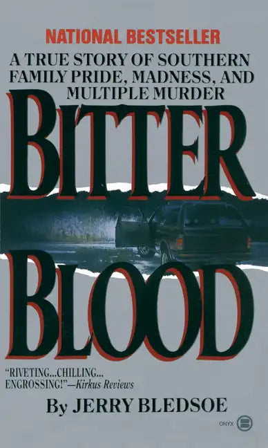 Bitter Blood: A True Story of Southern Family Pride, Madness, and Multiple Murder - Paperback