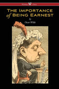 The Importance of Being Earnest (Wisehouse Classics Edition) - Paperback