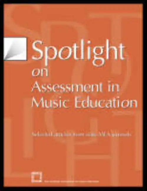 Spotlight on Assessment in Music Education: Selected Articles from State MEA Journals - Paperback