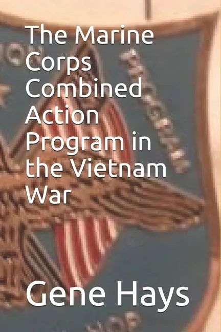 The Marine Corps Combined Action Program in the Vietnam War - Paperback