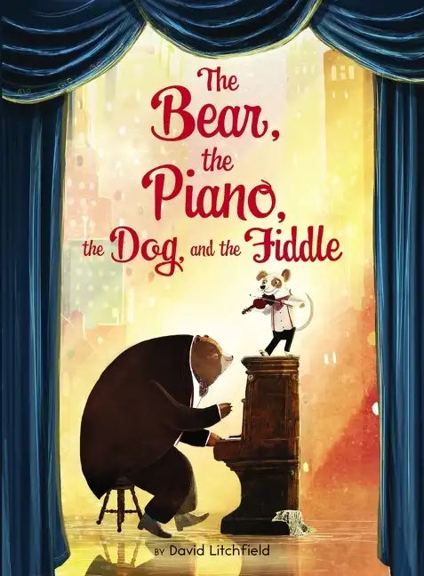 The Bear, the Piano, the Dog, and the Fiddle - Hardcover