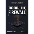 Through the Firewall: The Alchemy of Turning Crisis Into Opportunity - Hardcover