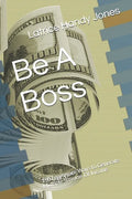 Be A Boss: 195 Legitimate Ways to Generate Multiple Streams Of Income - Paperback