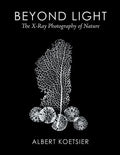 Beyond Light: The X-Ray Photography of Nature - Paperback