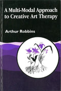A Multi-Modal Approach to Creative Art Therapy: Performative Communication - Paperback