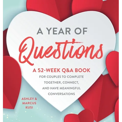 A Year of Questions: A 52-Week Q&A Book for Couples to Complete Together, Connect, and Have Meaningful Conversations - Hardcover