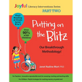 Putting on the Blitz: Our Breakthrough Methodology!: Joyful Literacy Interventions - Part Two - Paperback