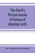 The devil's picture-books. A history of playing cards - Paperback