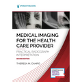 Medical Imaging for the Health Care Provider: Practical Radiograph Interpretation - Paperback