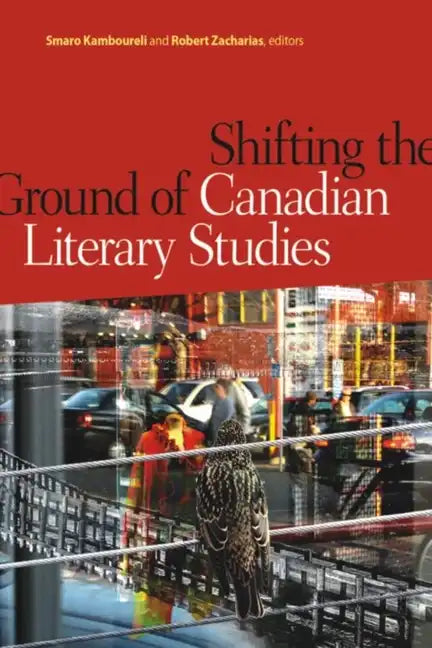 Shifting the Ground of Canadian Literary Studies - Paperback
