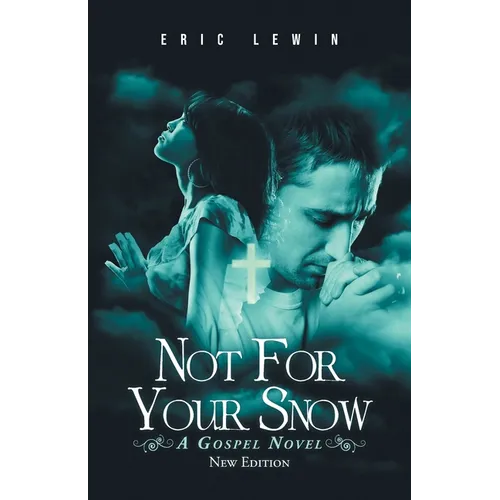 Not for Your Snow: A Gospel Novel - Paperback