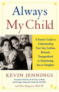 Always My Child: A Parent's Guide to Understanding Your Gay, Lesbian, Bisexual, Transgendered or Questioning Son or Daughter - Paperback
