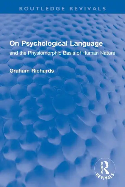 On Psychological Language: And the Physiomorphic Basis of Human Nature - Paperback
