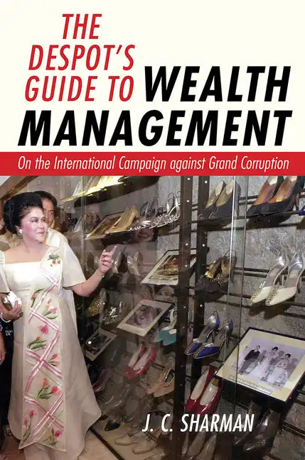 The Despot's Guide to Wealth Management: On the International Campaign Against Grand Corruption - Hardcover