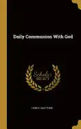Daily Communion With God - Hardcover