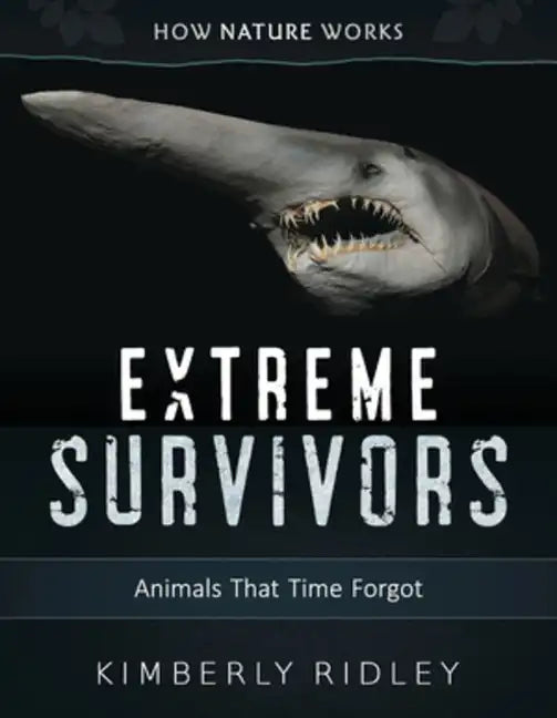 Extreme Survivors: Animals That Time Forgot - Hardcover