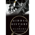 Hidden History of Alabama Aviation - Paperback