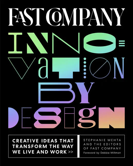 Fast Company Innovation by Design: Creative Ideas That Transform the Way We Live and Work - Hardcover
