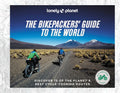 Lonely Planet the Bikepackers' Guide to the World - Hardcover