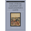 The Syriac Legend of Alexander's Gate: Apocalypticism at the Crossroads of Byzantium and Iran - Hardcover