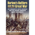 Harlem's Rattlers and the Great War: The Undaunted 369th Regiment and the African American Quest for Equality - Hardcover