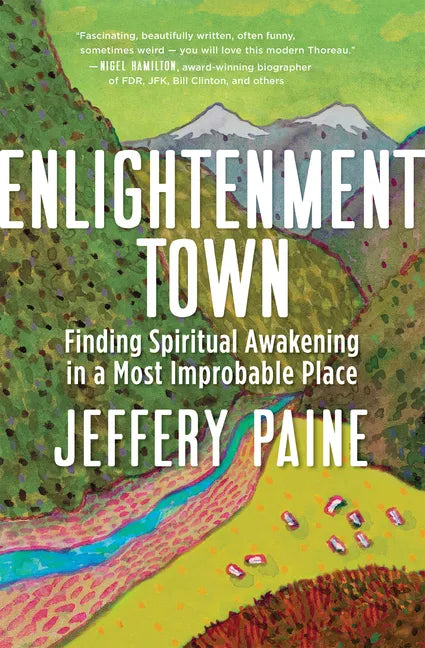 Enlightenment Town: Finding Spiritual Awakening in a Most Improbable Place - Paperback
