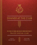 Dinner at the Club: 100 Years of Stories and Recipes from South Philly's Palizzi Social Club - Hardcover