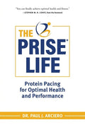 The PRISE Life: Protein Pacing for Optimal Health and Performance - Paperback