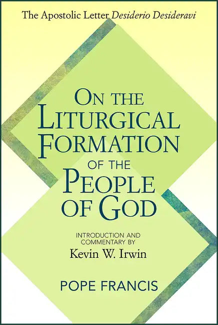 On the Liturgical Formation of the People of God: The Apostolic Letter Desiderio Desideravi - Paperback