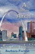 A is for Arch: A St. Louis Alphabet - Paperback