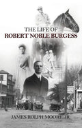 The Life of Robert Noble Burgess - Paperback