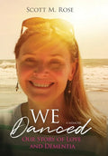 We Danced: Our Story of Love and Dementia - Hardcover