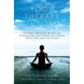 Yoga Therapy Theory: Modern methods based on traditional teachings of human structure and function - Paperback