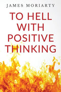 To Hell With Positive Thinking - Paperback