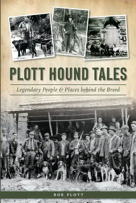 Plott Hound Tales: Legendary People & Places Behind the Breed - Paperback