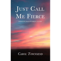 Just Call Me Fierce: Lessons from the Women of Luke - Paperback