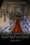 Melchizedek and the Passover Lamb: The Yahushaic Covenant Volume iii - Paperback
