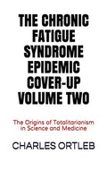 The Chronic Fatigue Syndrome Epidemic Cover-up Volume Two - Hardcover