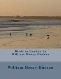 Birds in London by William Henry Hudson - Paperback