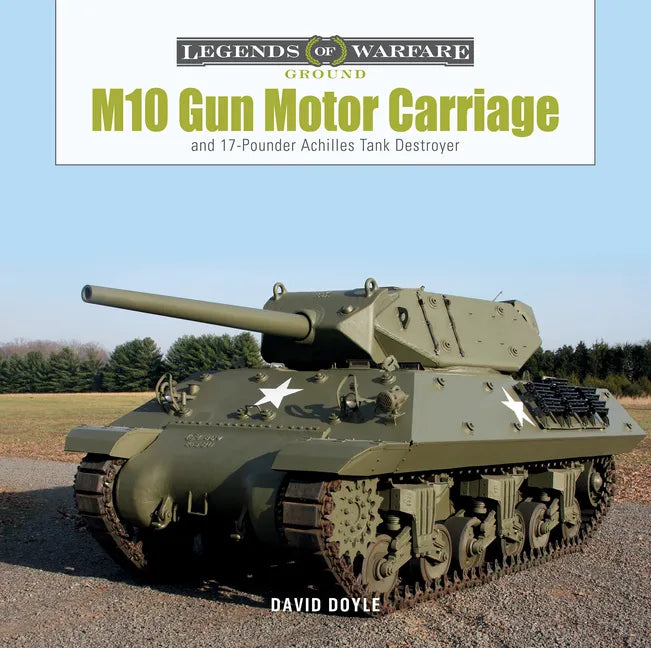 M10 Gun Motor Carriage: And the 17-Pounder Achilles Tank Destroyer - Hardcover