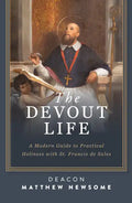 The Devout Life: A Modern Guide to Practical Holiness with St. Francis de Sales - Paperback