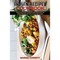 Indian Recipes Cookbook: Simple Homemade Dal & Curry You Can Make at Home (Healthy and Delicious Traditional Indian Dishes Made Easy) - Paperback