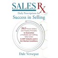 Sales Rx - Daily Prescriptions for Success in Selling: 365 Proven Actions and Timeless Principles to Guarantee a Profitable and Fulfilling Sales Caree - Paperback