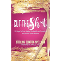 Cut the SH*T: 33 Ways To Stop Having Insignificant Thoughts and Polish Your Mindset - Paperback