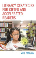 Literacy Strategies for Gifted and Accelerated Readers: A Guide for Elementary and Secondary School Educators - Paperback